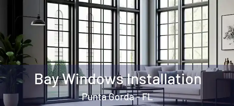  Bay Windows Installation Punta Gorda - FL