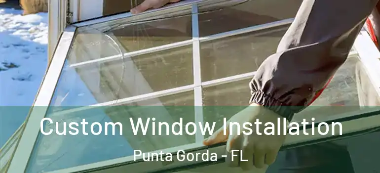  Custom Window Installation Punta Gorda - FL