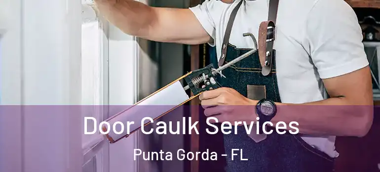  Door Caulk Services Punta Gorda - FL