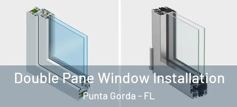  Double Pane Window Installation Punta Gorda - FL