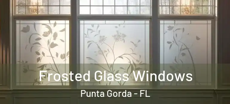  Frosted Glass Windows Punta Gorda - FL