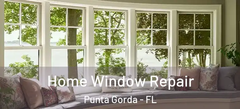  Home Window Repair Punta Gorda - FL