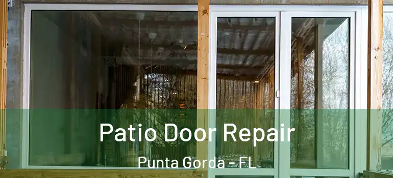  Patio Door Repair Punta Gorda - FL