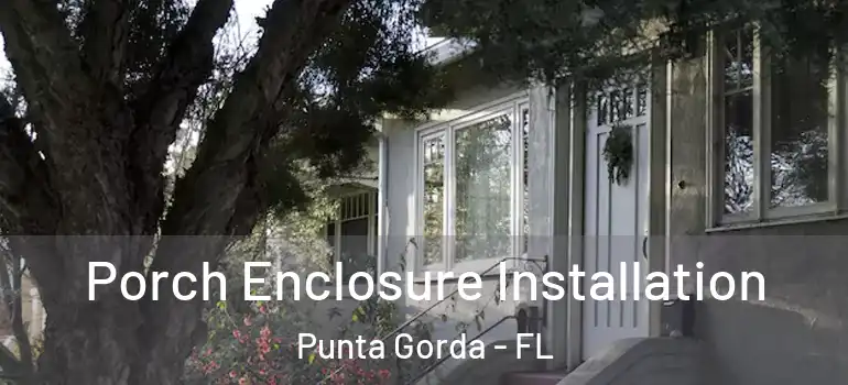  Porch Enclosure Installation Punta Gorda - FL