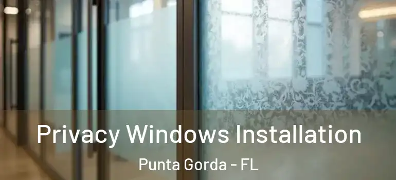  Privacy Windows Installation Punta Gorda - FL