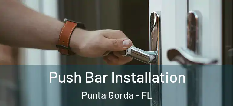  Push Bar Installation Punta Gorda - FL