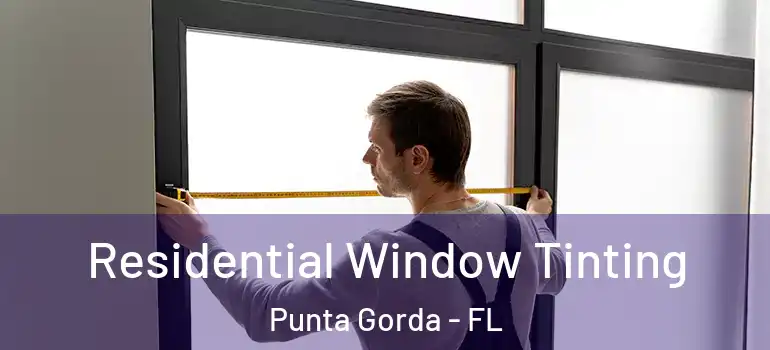  Residential Window Tinting Punta Gorda - FL