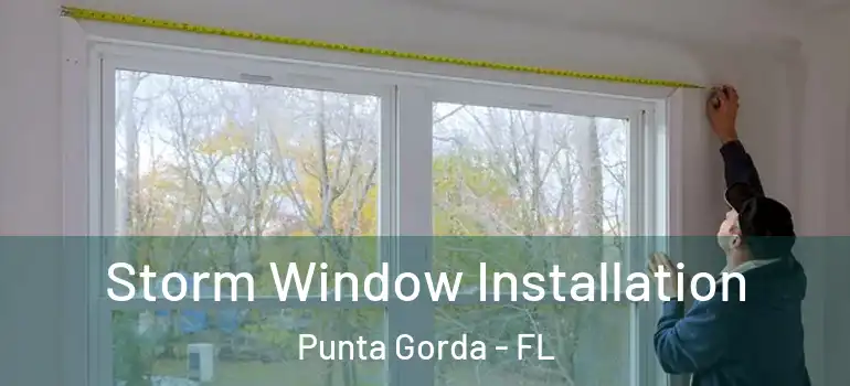  Storm Window Installation Punta Gorda - FL