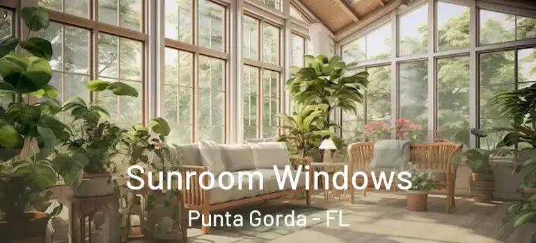  Sunroom Windows Punta Gorda - FL