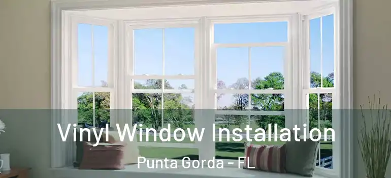 Vinyl Window Installation Punta Gorda - FL