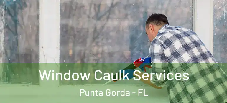  Window Caulk Services Punta Gorda - FL