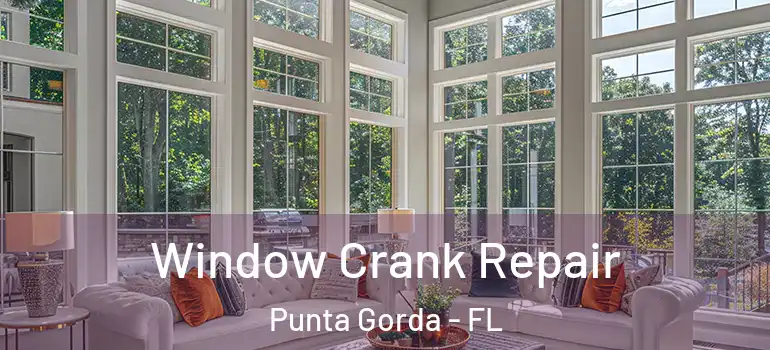  Window Crank Repair Punta Gorda - FL