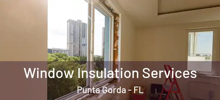  Window Insulation Services Punta Gorda - FL