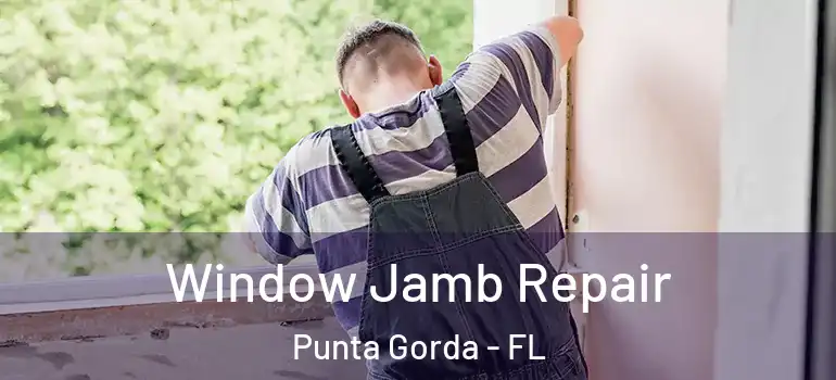  Window Jamb Repair Punta Gorda - FL
