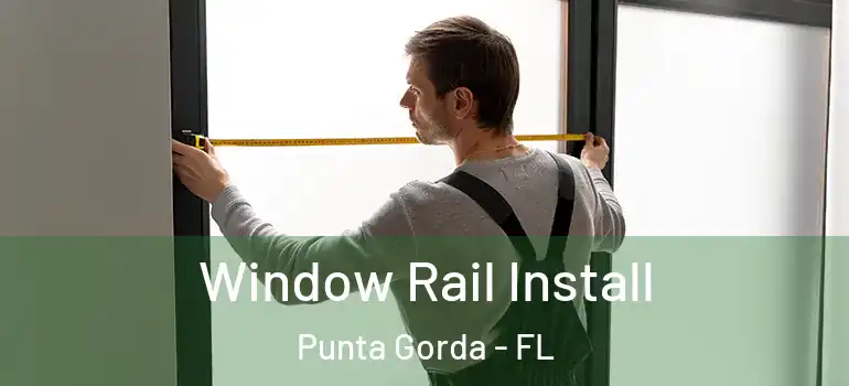  Window Rail Install Punta Gorda - FL