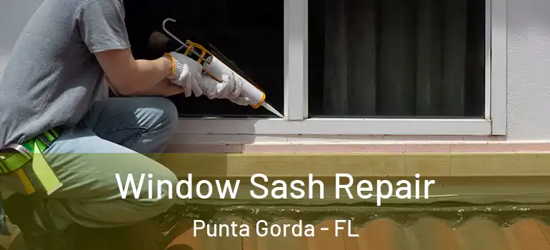  Window Sash Repair Punta Gorda - FL