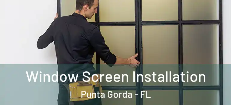  Window Screen Installation Punta Gorda - FL